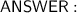 \sf\huge\underline\red{ANSWER:}