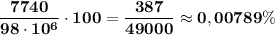 \displaystyle\bf \frac{7740}{98\cdot10^6} \cdot100=\frac{387}{49000} \approx 0,00789\%