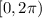 [0, 2\pi)