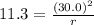 11.3=\frac{(30.0)^2}{r}