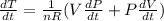 \frac{dT}{dt} = \frac{1}{nR}(V\frac{dP}{dt} + P\frac{dV}{dt})