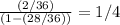 \frac{(2/36)}{(1-(28/36))} = 1/4