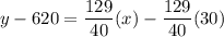 y-620=\dfrac{129}{40}(x)-\dfrac{129}{40}(30)