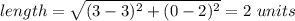 length=\sqrt{(3-3)^2+(0-2)^2} =2\ units\\