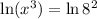 \ln (x^3)=\ln 8^2