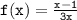 { \tt{f(x) =  \frac{x - 1}{3x} }}