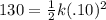 130=\frac{1}{2}k(.10)^2