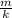 \frac{m}{k}