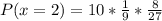 P(x = 2) = 10 * \frac{1}{9}* \frac{8}{27}