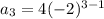 a_3=4(-2)^{3-1}