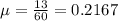 \mu = \frac{13}{60} = 0.2167