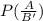 P(\frac{A}{B'})