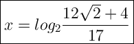 \Large\boxed{x=log_2\frac{12\sqrt{2}+4}{17}}