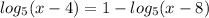 log_5(x-4)=1-log_5(x-8)