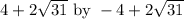 4+2\sqrt{31}\text{ by } -4+2\sqrt{31}