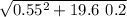 \sqrt{0.55^2 + 19.6 \ 0.2}