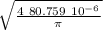 \sqrt{ \frac{4 \ 80.759 \ 10^{-6} }{\pi } }