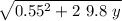 \sqrt{0.55^2 + 2  \ 9.8\  y}