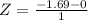 Z = \frac{-1.69 - 0}{1}