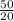 \frac{50}{20}