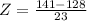 Z = \frac{141 - 128}{23}