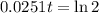 0.0251t = \ln{2}