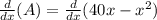 \frac{d}{dx}(A)=\frac{d}{dx}(40x-x^2)