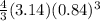 \frac{4}{3}(3.14) (0.84)^{3}
