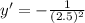 y'=-\frac{1}{(2.5)^{2}}