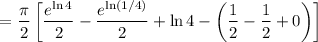$=\frac{\pi}{2}\left[ \frac{e^{\ln4}}{2} - \frac{e^{\ln(1/4)}}{2} + \ln 4 - \left( \frac{1}{2} - \frac{1}{2} + 0 \right) \right]$
