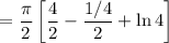 $=\frac{\pi}{2} \left[\frac{4}{2} -\frac{1/4}{2} + \ln 4 \right]$
