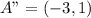 A" = (-3, 1)