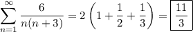 \displaystyle\sum_{n=1}^\infty \frac6{n(n+3)} = 2\left(1+\frac12+\frac13\right) = \boxed{\frac{11}3}
