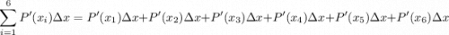 $\sum_{i=1}^6P'(x_i) \Delta x = P'(x_1)\Delta x + P'(x_2)\Delta x + P'(x_3)\Delta x + P'(x_4)\Delta x + P'(x_5)\Delta x + P'(x_6)\Delta x $