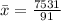 \bar x = \frac{7531}{91}