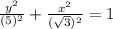 \frac{y^{2}}{(5)^{2}}+\frac{x^{2}}{(\sqrt{3})^{2}}=1