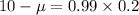 10-\mu=0.99\times 0.2