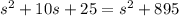 s^2+10s+25=s^2+895