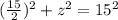 (\frac{15}{2})^2+z^2=15^2