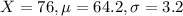 X = 76, \mu = 64.2, \sigma = 3.2