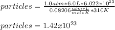 particles=\frac{1.0atm*6.0L*6.022x10^{23}}{0.08206\frac{atm*L}{mol*K}*310K} \\\\particles=1.42x10^{23}