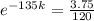 e^{-135k} = \frac{3.75}{120}