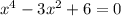 x^4-3x^2+6=0