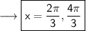 \sf\longrightarrow \boxed{\blue{\sf x = \dfrac{2\pi}{3},\dfrac{4\pi}{3}}}