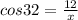 cos 32=\frac{12}{x}