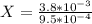 X = \frac {3.8 * 10^{-3}}{9.5 * 10^{-4}}