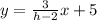 y = \frac{3}{h-2}x + 5