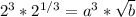 2^{3} * 2^{1/3} = a^3 * \sqrt b