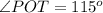 \angle POT = 115^o