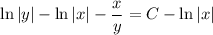 \ln|y| - \ln|x|  -\dfrac xy = C - \ln|x|